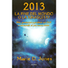 2013. La fine del mondo o la rinascita?<br>Miti, predizioni e profezie sul 2012