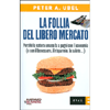 La Follia del Libero Mercato<br>Perché la natura umana fa a pugni con l'economia