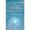 Il Grande Viaggio alla Ricerca di Dio<br />dialoghi con l'Emiciclo degli Immortali