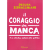 Il Coraggio Che Manca<br />A un cittadino deluso dalla politica