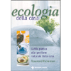 Ecologia della Casa<br>Guida pratica alla gestione naturale della casa