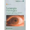 La Terapia Iridologica<br />Fitoterapia, oligoterapia, omeopatia e materia medica iridologica