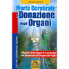 Morte Cerebrale e Donazione degli Organi<br>I dubbi e le indagini di una madre<br>cha ha donato gli organi del figlio