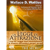 La Legge di Attrazione<br />Vivere secondo i propri scopi e La Legge dell'Abbondanza