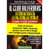 Il Club Bilderberg<br />La storia segreta dei padroni del mondo