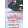 La Vita Professionale e la Pratica Meditativa<br>Sviluppare presenza, attenzione, consapevolezza<br>e intuito sul lavoro 