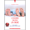 L'Amore Dopo un Bebè<br>Essere genitori senza smettere di essere amanti 