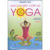 Giochiamo con lo Yoga<br />Terza Edizione. Contiene DVD e poster Prefazione di Emilio Servadio