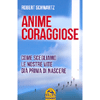 Anime Coraggiose<br />Come Programmiamo le nostre Vite Prima di Nascere