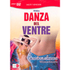 Danza del Ventre - (Libro+DVD)<br />Libera la tua femminilità