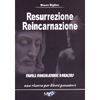 Resurrezione, Reincarnazione<br />Favole consolatorie o realtà?