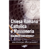 Chiesa Romana Cattolica e Massoneria<br />Realmente così diverse? una ricerca per liberi pensatori