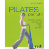 Pilates Per Tutti<br>La tecnica corporea oggi più in voga spiegata passo per passo