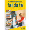 Manuale Completo del Fai Da Te<br />Muratura, Idraulica, Elettricità, Falegnameria, Giardino, Automobile