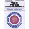Tao Yoga Fusione dei Cinque Elementi<br />Meditazione di base e meditazione avanzata per trasformare le emozioni negative