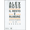 Il Resto è Rumore<br />Ascoltando il XX secolo