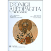 Dionigi Areopagita. Tutte le Opere<br />A cura di P. Scazzoso e E. Bellini