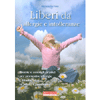 Liberi da Allergie e Intolleranze<br />Ricette e consigli pratici per prevenire allergie e intolleranze in adulti e bambini