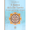 Il Tantra dello Sri Yantra<br>Il corpo umano reso divino 