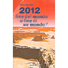 2012. Fine del mondo o fine di un mondo?<br />