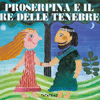 Proserpina e il Re delle Tenebre<br />(Carte in tavola)