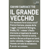 Il Grande Vecchio<br />Chi manovra l'eversione nera? Piazza Fontana, piazza della Loggia...