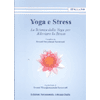 Yoga e Stress<br />La scienza dello Yoga per alleviare lo Stress