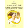 Il Counseling<br />Comunicazione e relazione nell'incontro con l'altro