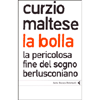 La Bolla<br />La pericolosa fine del sogno berlusconiano