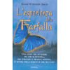 L'Esperienza della Farfalla<br>Una guida per ottenere ciò che si desidera