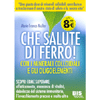 Che Salute di Ferro!<br />Con i minerali colloidali e gli oligoelementi