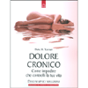 Dolore Cronico<br>Come impedire che controlli la tua vita