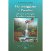 Ho Assaggiato il Paradiso<br />Dal coma al risveglio, da malato a guaritore