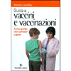 Guida a Vaccini e Vaccinazioni<br />Tutto quello che vorreste sapere