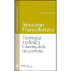 Teologia Tedesca<br />Libretto della vita perfetta a cura di M. Vannini)