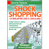 Shock Shopping<br />La malattia che ci consuma