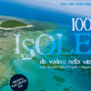 100 Isole da Vedere nella Vita<br />Scelte dai nostri migliori fotografi e viaggiatori