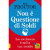 Non è Questione di Soldi<br />La ricchezza è nella tua mente
