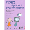 Video Dipendenti o Videointelligenti?