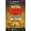 Dietro il Simbolo Perduto<br>Guida non autorizzata a fatti, personaggi e misteri del romanzo di D. Brown