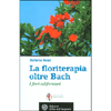 La Floriterapia oltre Bach<br>I fiori californiani