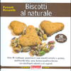 Biscotti al Naturale<br />Oltre 90 ricette per preparare in casa biscotti semplici e gustosi