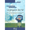 Le Prigioni del Sé<br>Scritti di psichiatria psicodinamica dell'età evolutiva<br>sugli esordi schizofrenici e la schizoidia