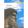 I Greci<br>Dalle origini ad Alessandro