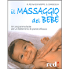 Il Massaggio del Bebè<br>Un programma facile per un trattamento di grande efficacia