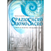 Spazio Sacro Suono Sacro<br />I misteri acustici dei luoghi sacri