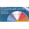 Le Qualità dell'Anima <br />Guida all'utilizzo dei Fiori di Bach attraverso l'uso dei colori e delle affermazioni positive