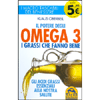 Il Potere degli Omega 3<br />I grassi che fanno bene. Gli acidi grassi essenziali alla nostra salute