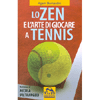 Lo Zen e l'Arte di Giocare a Tennis