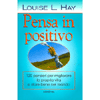 Pensa In Positivo<br>120 pensieri per migliorare la propria vita e stare bene nel mondo